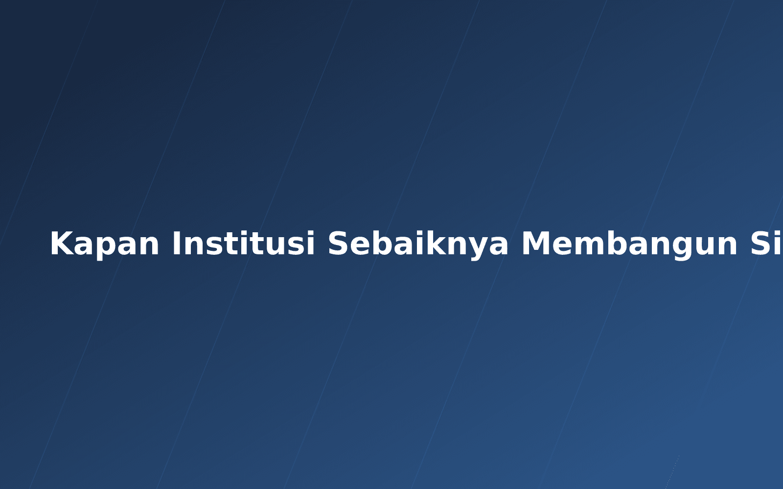Ilustrasi artikel: Kapan Institusi Sebaiknya Membangun Sistem Sendiri?
